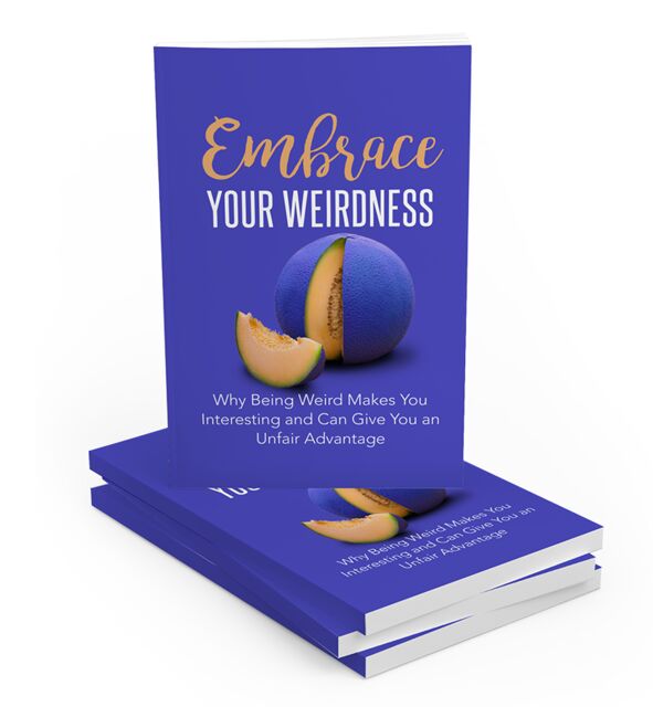 eCover representing Embrace Your Weirdness eBooks & Reports with Master Resell Rights